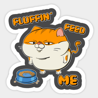 Fluffin Feed Me Cat Sticker